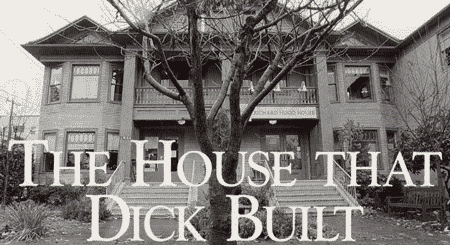 The House that Dick Built